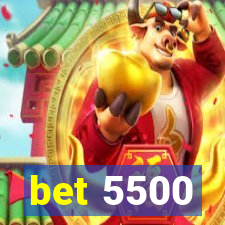 bet 5500